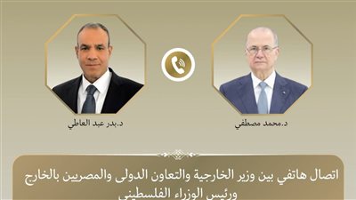 وزير الخارجية يؤكد دعم مصر الكامل للسلطة الفلسطينية خلال اتصال مع رئيس الوزراء الفلسطيني