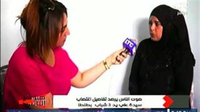 بالفيديو.. سيدة تكشف تفاصيل تعرضها لاغتصاب جماعي وتصويرها عارية من «حرامية»